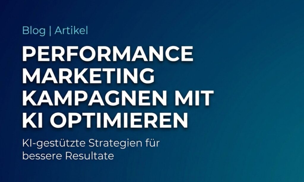Titelbild für den Artikel Performance Marketing Kampagnen mit KI optimieren